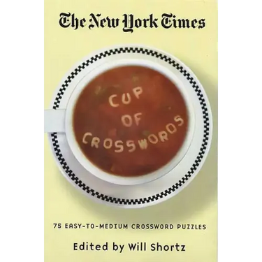 The New York Times Cup of Crosswords: 75 Easy-To-Medium Crossword Puzzles