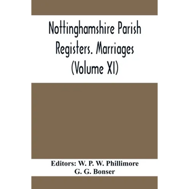Nottinghamshire Parish Registers. Marriages (Volume XI)