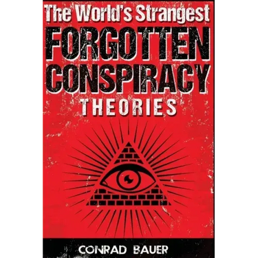 The World's Strangest Forgotten Conspiracy Theories