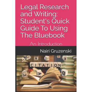 Legal Research and Writing: Student's Quick Guide To Using The Bluebook: An Introduction