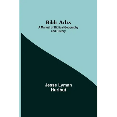 Bible Atlas: A Manual of Biblical Geography and History