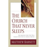 The Church That Never Sleeps: The Amazing Story That Will Change Your View of Church Forever