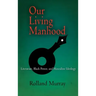 Our Living Manhood: Literature, Black Power, and Masculine Ideology