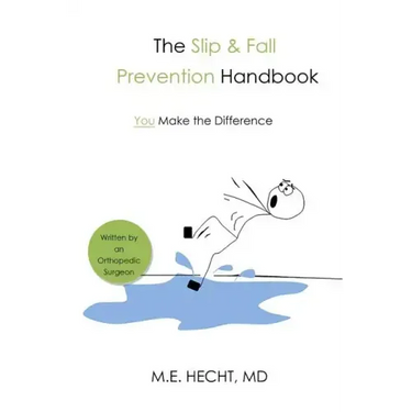 The Slip and Fall Prevention Handbook: You Make The Difference