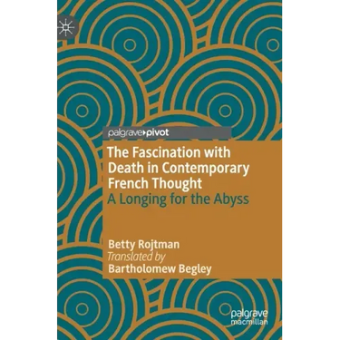 The Fascination with Death in Contemporary French Thought: A Longing for the Abyss