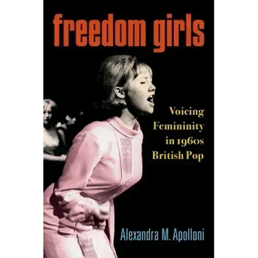 Freedom Girls: Voicing Femininity in 1960s British Pop
