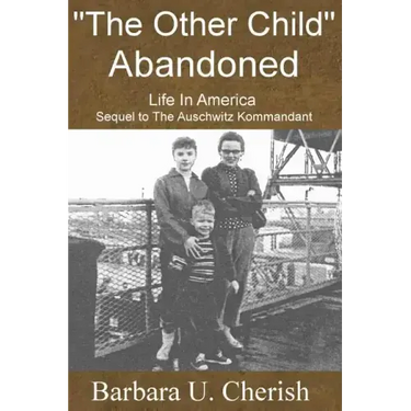 "The Other Child" - Abandoned: Life in America. Sequel to The Auschwitz Kommandant.