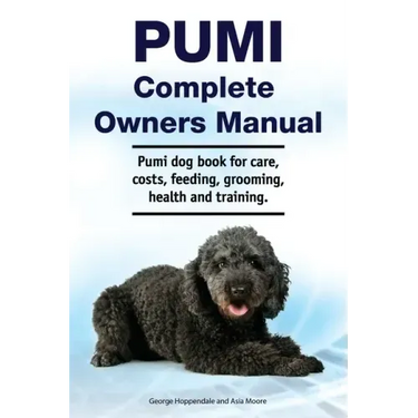 Pumi Complete Owners Manual. Pumi dog book for care, costs, feeding, grooming, health and training.