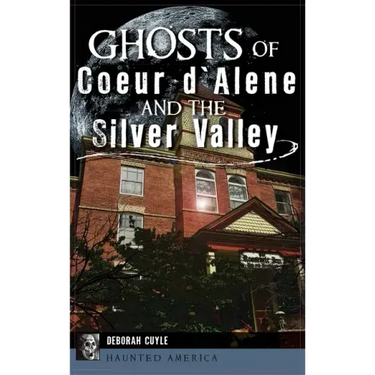 Ghosts of Coeur d'Alene and the Silver Valley