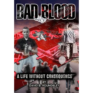 Bad Blood: A Life Without Consequence