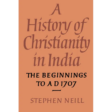 A History of Christianity in India: The Beginnings to Ad 1707