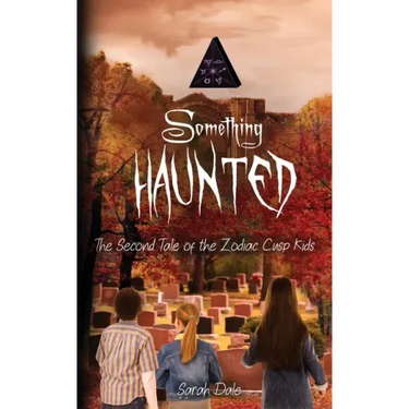 Something Haunted: The Second Tale of the Zodiac Cusp Kids