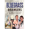Bluegrass Brawlers: The Story of Professional Wrestling in Louisville