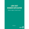 Low Cost Wooden Duplicator: How to Make It, How to Use It