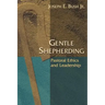 Gentle Shepherding: Pastoral Ethics and Leadership