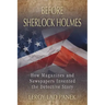 Before Sherlock Holmes: How Magazines and Newspapers Invented the Detective Story