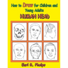 How to Draw for Children and Young Adults: Human Head