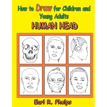 How to Draw for Children and Young Adults: Human Head