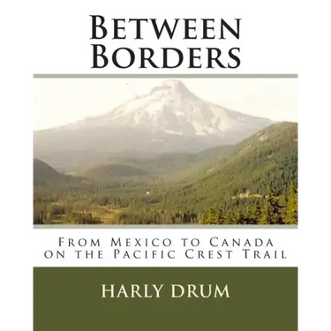 Between Borders: From Mexico to Canada on the Pacific Crest Trail