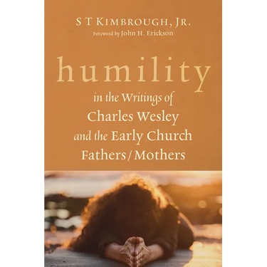 Humility in the Writings of Charles Wesley and the Early Church Fathers/Mothers