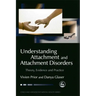 Understanding Attachment and Attachment Disorders: Theory, Evidence and Practice