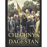 Chechnya and Dagestan: The History of the North Caucasus Republics and Their Conflicts with Russia