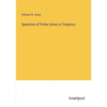 Speeches of Fisher Ames in Congress