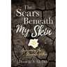The Scars Beneath My Skin: Overcoming the Struggle Within