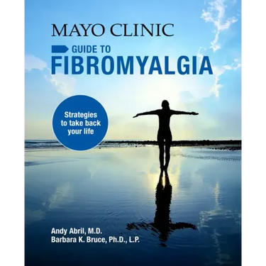 Mayo Clinic on Fibromyalgia: Strategies to Take Back Your Life