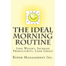The Ideal Morning Routine: Lose Weight, Increase Productivity, Look Great