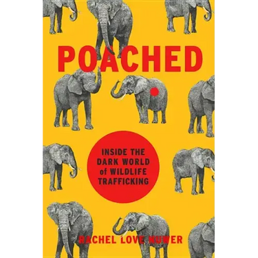 Poached: Inside the Dark World of Wildlife Trafficking