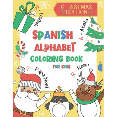 Spanish Alphabet Coloring Book for Kids: Christmas Edition: Color and Learn the Spanish Alphabet and Words (Includes Translation and Pronunciation) -
