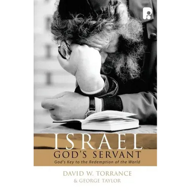 Israel, God's Servant: God's Key to the Redemption of the World