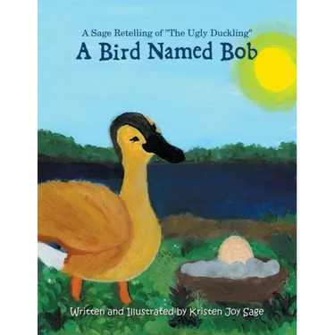 A Bird Named Bob: A Sage Retelling of "The Ugly Duckling"