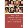 Creating Common Ground Connections: Healing Divisiveness