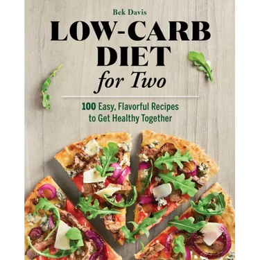 Low-Carb Diet for Two: 100 Easy, Flavorful Recipes to Get Healthy Together