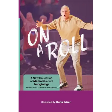 On A Roll: A New Collection of Memories and Imaginings: A New Collection of Memories and Imaginings