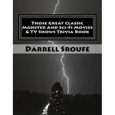 Those Great Classic Monster And Sci-Fi Movies & TV Shows Trivia Book