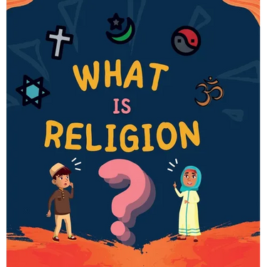 What is Religion?: A guide book for Muslim Kids describing Divine Abrahamic Religions