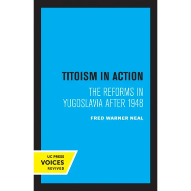 Titoism in Action: The Reforms in Yugoslavia After 1948