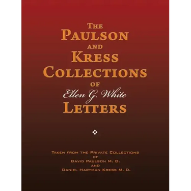 The Paulson and Kress Collections of Ellen G. White Letters