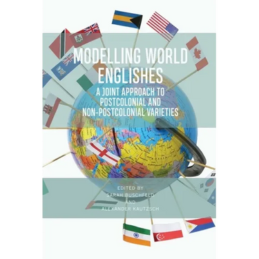 Modelling World Englishes: A Joint Approach to Postcolonial and Non-Postcolonial Varieties