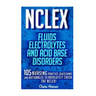 NCLEX: Fluids, Electrolytes & Acid Base Disorders: 105 Nursing Practice Questions & Rationales to Absolutely Crush the NCLEX!