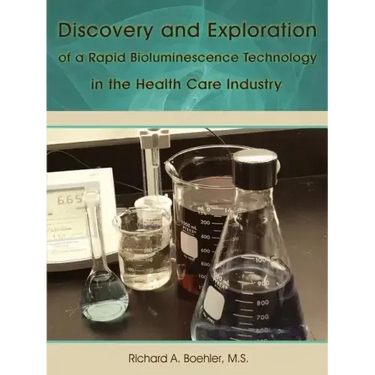 Discovery and Exploration of a Rapid Bioluminescence Technology in the Health Care Industry