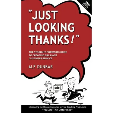 Just Looking Thanks!: The Straight-Forward Guide to Creating Brilliant Customer Service
