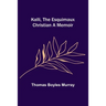 Kalli, the Esquimaux Christian A Memoir