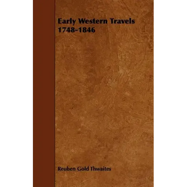 Early Western Travels 1748-1846