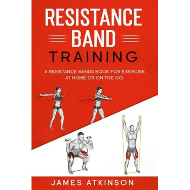 Resistance band Training: A Resistance Bands Book For Exercise At Home Or On The Go.