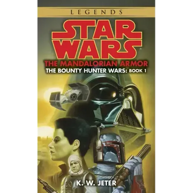 The Mandalorian Armor: Star Wars Legends (the Bounty Hunter Wars)