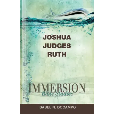 Immersion Bible Studies: Joshua, Judges, Ruth